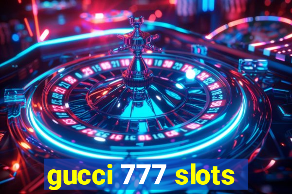 gucci 777 slots